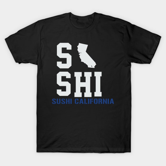 California Roll Sushi  , Map Of California T-Shirt by soufyane